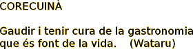 CORECUINA / Disfrutar y cuidar la gastronomía que es fuente de vida.(Wataru)